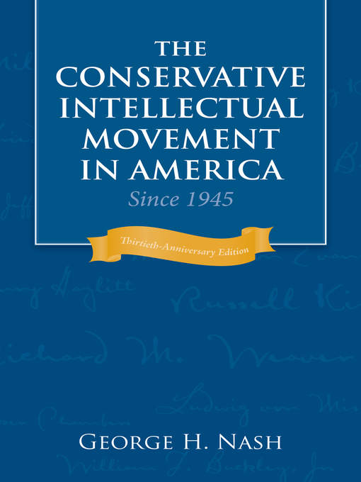 Title details for Conservative Intellectual Movement in America Since 1945 by George H. Nash - Available